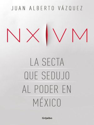 cover image of NXIVM. La secta que sedujo al poder en México